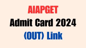 AIAPGET Admit Card 2024 (OUT) Link