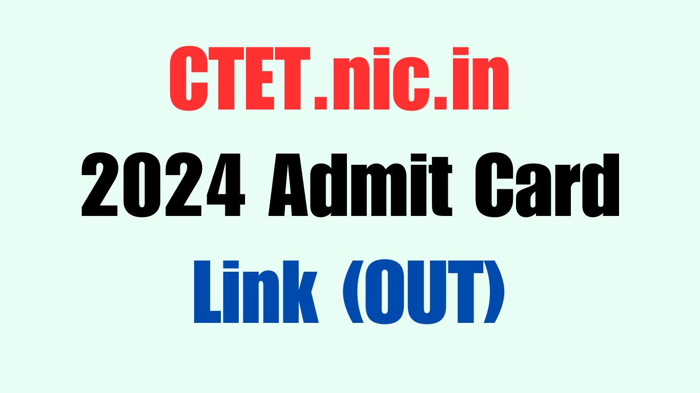 CTET.nic.in 2024 Admit Card Link (OUT) July Hall Ticket Available