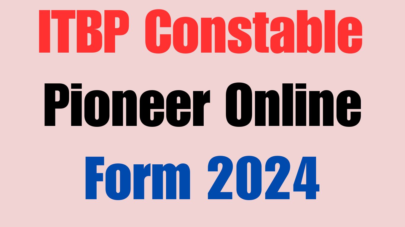 ITBP Constable Pioneer Online Form 2024