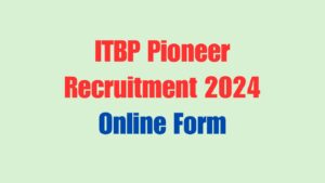 ITBP Pioneer Recruitment 2024