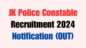 JK Police Constable Recruitment 2024 Notification (OUT)