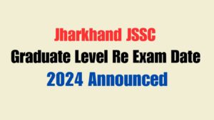 Jharkhand JSSC Graduate Level Re Exam Date 2024 Announced