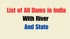 List of All Dams in India with River and State