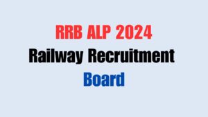 RRB ALP 2024, Railway Recruitment Board