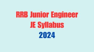 RRB Junior Engineer JE Syllabus 2024