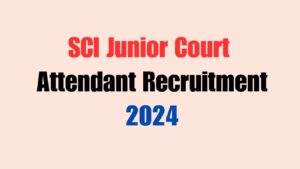 SCI Junior Court Attendant Recruitment 2024