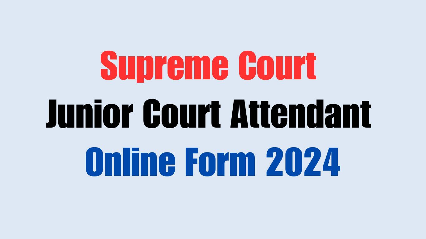 Supreme Court Junior Court Attendant Online Form 2024