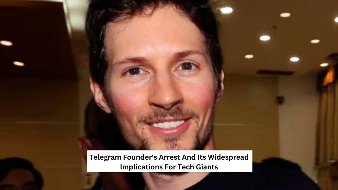 Telegram Founder's Arrest And Its Widespread Implications For Tech Giants