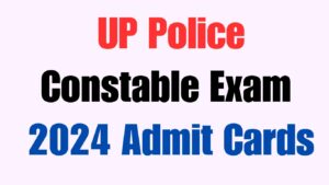 UP Police Constable Exam 2024 Admit Cards