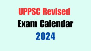 UPPSC Revised Exam Calendar 2024