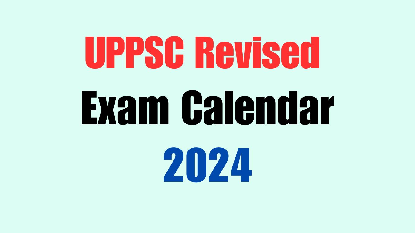 UPPSC Revised Exam Calendar 2024