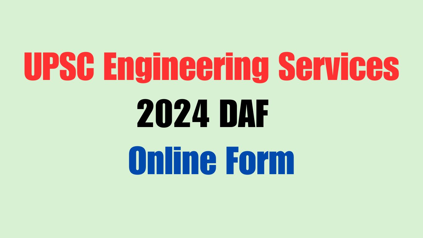 UPSC Engineering Services 2024 DAF Online Form