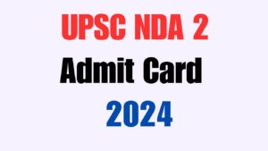 UPSC NDA 2 Admit Card 2024