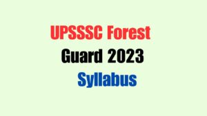 UPSSSC Forest Guard 2023 Syllabus