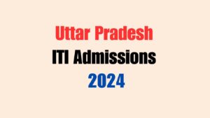 Uttar Pradesh ITI Admissions 2024