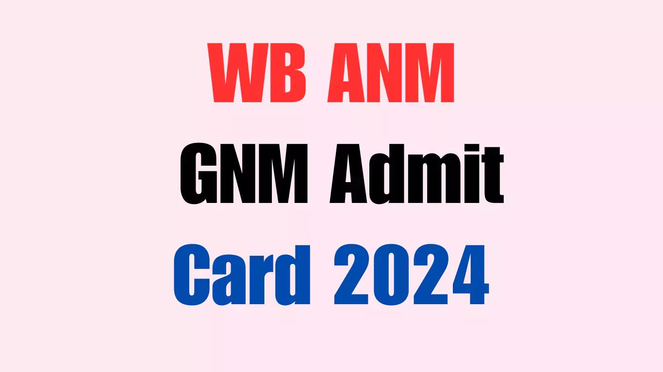 WB ANM GNM Admit Card 2024