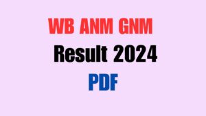 WB ANM GNM Result 2024 PDF Download Link