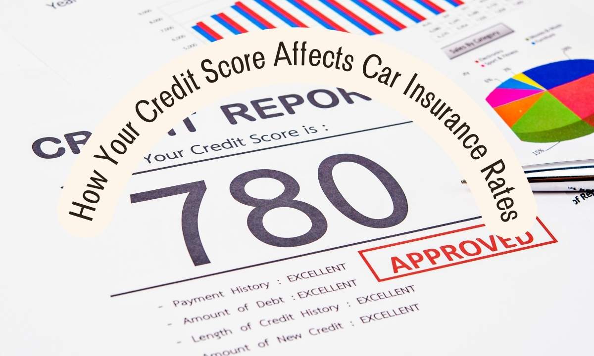 How Your Credit Score Affects Car Insurance Rates